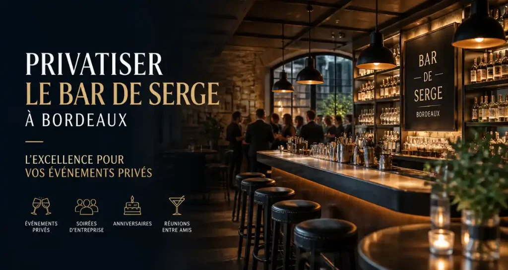 Privatiser le Bar de Serge à Bordeaux : L’Excellence pour Vos Événements Privés